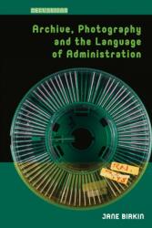 Archive, Photography and the Language of Administration (ISBN: 9781041175704)