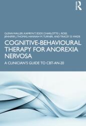 Cognitive-Behavioural Therapy for Anorexia Nervosa - Glenn Waller, Hannah Turner, Jennifer Thomas, Kamryn Eddy, Tracey Wade (ISBN: 9781032976563)