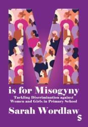 M is for Misogyny: Tackling Discrimination against Women and Girls in Primary School (ISBN: 9781036209292)
