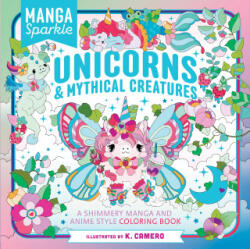 Manga Sparkle: Unicorns & Mythical Creatures - Camero, K. (ISBN: 9781250347022)