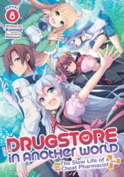 Drugstore in Another World: The Slow Life of a Cheat Pharmacist (Light Novel) Vol. 8 (ISBN: 9798888431344)