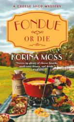 Fondue or Die (ISBN: 9781250893918)