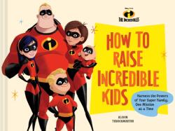 Disney/Pixar How to Raise Incredible Kids (ISBN: 9781797229195)