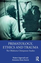 Primatology, Ethics and Trauma (ISBN: 9781032413488)