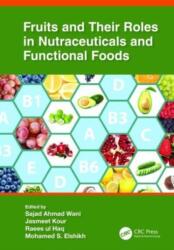 Fruits and Their Roles in Nutraceuticals and Functional Foods (ISBN: 9781032194462)