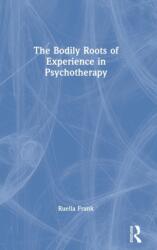 The Bodily Roots of Experience in Psychotherapy (ISBN: 9781032210070)