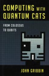 Computing with Quantum Cats - John Gribbin (ISBN: 9781616149215)