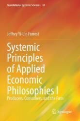 Systemic Principles of Applied Economic Philosophies I (ISBN: 9789819972753)