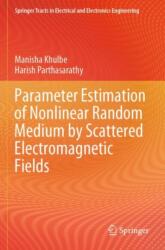 Parameter Estimation of Nonlinear Random Medium by Scattered Electromagnetic Fields (ISBN: 9789819958429)