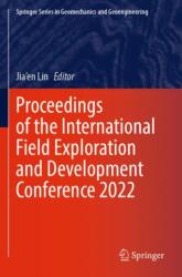 Proceedings of the International Field Exploration and Development Conference 2022 (ISBN: 9789819919666)