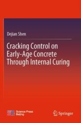 Cracking Control on Early-Age Concrete Through Internal Curing (ISBN: 9789811984006)