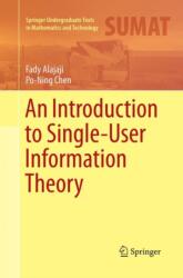 An Introduction to Single-User Information Theory (ISBN: 9789811340383)