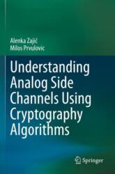 Understanding Analog Side Channels Using Cryptography Algorithms (ISBN: 9783031385810)
