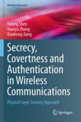 Secrecy, Covertness and Authentication in Wireless Communications (ISBN: 9783031384677)