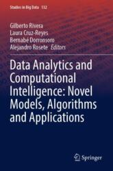Data Analytics and Computational Intelligence: Novel Models, Algorithms and Applications (ISBN: 9783031383274)