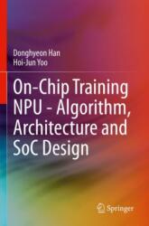 On-Chip Training NPU - Algorithm, Architecture and SoC Design (ISBN: 9783031342394)