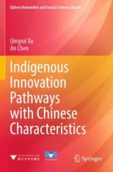 Indigenous Innovation Pathways with Chinese Characteristics (ISBN: 9789819952014)