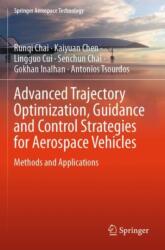 Advanced Trajectory Optimization, Guidance and Control Strategies for Aerospace Vehicles (ISBN: 9789819943135)