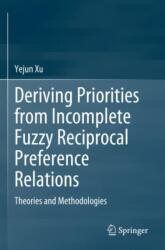 Deriving Priorities from Incomplete Fuzzy Reciprocal Preference Relations (ISBN: 9789819931712)