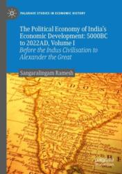The Political Economy of India's Economic Development: 5000BC to 2022AD, Volume I (ISBN: 9783031420740)