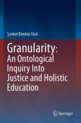 Granularity: An Ontological Inquiry Into Justice and Holistic Education (ISBN: 9783031415401)
