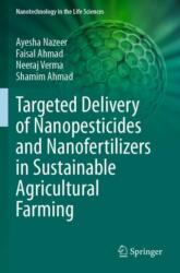 Targeted Delivery of Nanopesticides and Nanofertilizers in Sustainable Agricultural Farming (ISBN: 9783031413353)