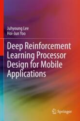 Deep Reinforcement Learning Processor Design for Mobile Applications (ISBN: 9783031367953)