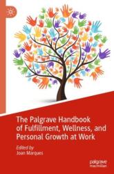 The Palgrave Handbook of Fulfillment, Wellness, and Personal Growth at Work (ISBN: 9783031354960)