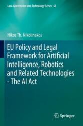 EU Policy and Legal Framework for Artificial Intelligence, Robotics and Related Technologies - The AI Act (ISBN: 9783031279553)