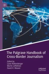 The Palgrave Handbook of Cross-Border Journalism (ISBN: 9783031230257)