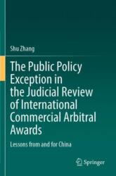 The Public Policy Exception in the Judicial Review of International Commercial Arbitral Awards (ISBN: 9783662676813)