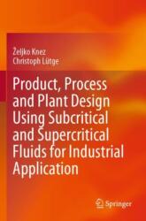 Product, Process and Plant Design Using Subcritical and Supercritical Fluids for Industrial Application (ISBN: 9783031346385)