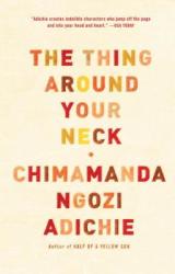 The Thing Around Your Neck - Chimamanda Ngozi Adichie (ISBN: 9780307455918)