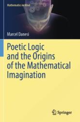 Poetic Logic and the Origins of the Mathematical Imagination (ISBN: 9783031315848)