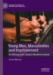 Young Men, Masculinities and Imprisonment (ISBN: 9783031334009)
