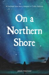 On A Northern Shore (ISBN: 9781804252260)