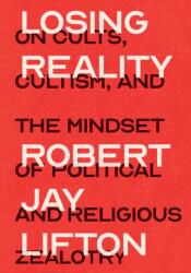 Losing Reality - LIFTON ROBERT JAY (ISBN: 9781620979532)