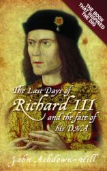 The Last Days of Richard III and the fate of his DNA (ISBN: 9781803997995)