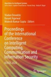 Proceedings of the International Conference on Intelligent Computing, Communication and Information Security (ISBN: 9789819913756)