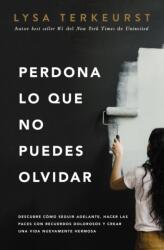 Perdona lo que no puedes olvidar (ISBN: 9781400226276)