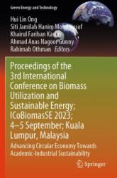 Proceedings of the 3rd International Conference on Biomass Utilization and Sustainable Energy; ICoBiomasSE 2023; 4-5 September; Kuala Lumpur, Malaysia (ISBN: 9789819991631)