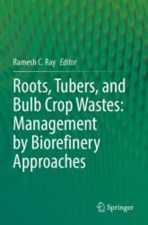 Roots, Tubers, and Bulb Crop Wastes: Management by Biorefinery Approaches (ISBN: 9789819982684)