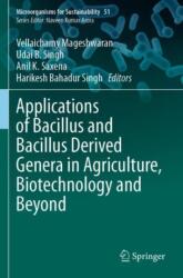 Applications of Bacillus and Bacillus Derived Genera in Agriculture, Biotechnology and Beyond (ISBN: 9789819981977)