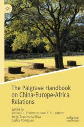 The Palgrave Handbook on China-Europe-Africa Relations (ISBN: 9789819756391)