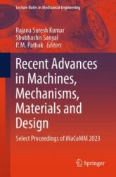 Recent Advances in Machines, Mechanisms, Materials and Design (ISBN: 9789819754229)