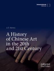 A History of Chinese Art in the 20th and 21st Century (ISBN: 9789819753260)