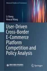 User-Driven Cross-Border E-Commerce Platform Competition and Policy Analysis (ISBN: 9789819738342)