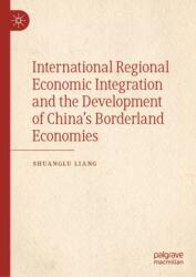 International Regional Economic Integration and the Development of China's Borderland Economies (ISBN: 9789819730438)