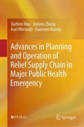 Advances in Planning and Operation of Relief Supply Chain in Major Public Health Emergency (ISBN: 9789819729937)