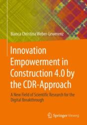 Innovation Empowerment in Construction 4.0 by the CDR-Approach (ISBN: 9783658439040)